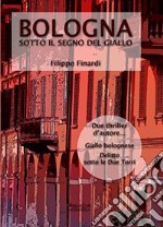 Bologna sotto il segno del giallo libro