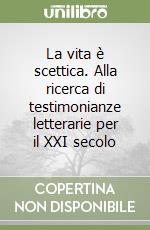 La vita è scettica. Alla ricerca di testimonianze letterarie per il XXI secolo