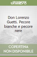 Don Lorenzo Guetti. Pecore bianche e pecore nere libro