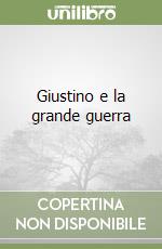 Giustino e la grande guerra libro