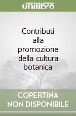 Contributi alla promozione della cultura botanica libro