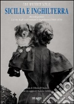 Sicilia e Inghilterra. Ricordi politici. La vita degli esuli italiani in Inghilterra (1848-1870) libro