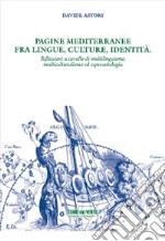 Pagine mediterranee fra lingue, culture, identità libro