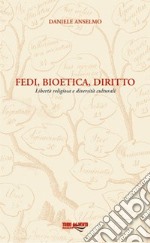 Fedi, bioetica, diritto. Libertà religiosa e diversità culturale libro