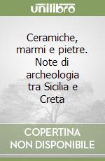 Ceramiche, marmi e pietre. Note di archeologia tra Sicilia e Creta libro