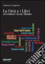 Città e i libri. Avventure di un libraio libro