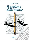 Il profumo delle matite libro di Ceresa Guido