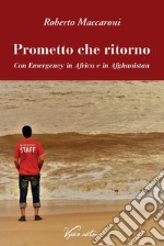 Prometto che ritorno. Con Emergency in Africa e in Afghanistan