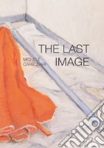 The last image. Ediz. italiana e inglese