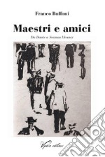 Maestri e amici. Da Dante a Seamus Heaney libro