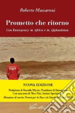 Prometto che ritorno. Con Emergency in Africa e in Afghanistan. Nuova ediz.