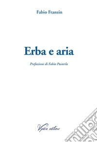 Erba e aria. Ediz. ampliata