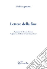 Lettere della fine. Ediz. ampliata libro