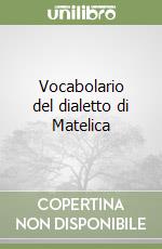 Vocabolario del dialetto di Matelica