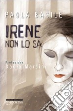 Irene non lo sa