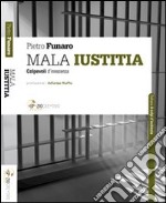 Mala iustitia. Colpevoli d'innocenza