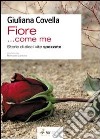 «Fiore... come me». Storie di dieci vite spezzate libro