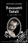 Racconti fatali libro di Lugones Leopoldo