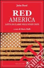 Red America. Lotta di classe negli Stati Uniti libro