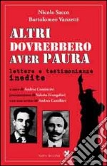 Altri dovrebbero aver paura. Lettere e testimonianze inedite