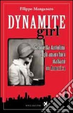 Dynamite girl. Gabriella Antolini e gli anarchici italiani in America