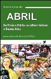 Abril. Da Perón a Videla: un editore italiano a Buenos Aires libro