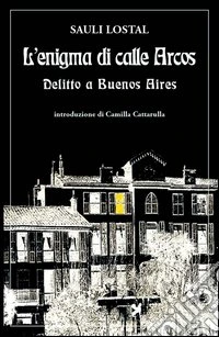 L'enigma di calle Arcos. Delitto a Buenos Aires libro