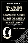 L'arte di onorare i debiti e pagare i propri creditori senza scucire neanche un centesimo esposta in dieci lezioni libro