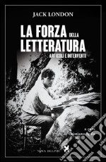 La forza della letteratura. Articoli e interventi libro