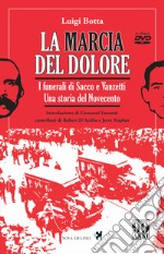 La marcia del dolore. I funerali di Sacco e Vanzetti. Una storia del Novecento. Ediz. integrale. Con DVD libro