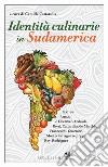 Identità culinarie in Sudamerica libro