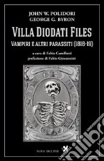 Villa Diodati Files. Vampiri e altri parassiti (1818-19) libro