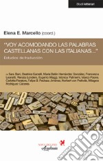 «Voy acomodando las palabras castellanas con las italianas...». Estudios de traducción libro