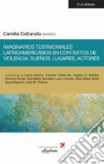 Imaginarios testimoniales latinoamericanos en contextos de violencia: sueños, lugares, actores libro