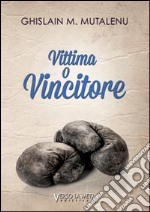 Vittima o vincitore libro