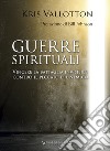 Guerre spirituali. Vincere la battaglia invisibile contro il peccato e il nemico libro