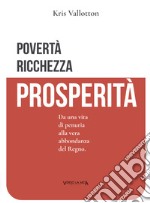 Povertà, ricchezza e prosperità. Da una vita di penuria alla vera abbondanza del Regno libro