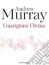 Guarigione divina libro