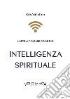 Intelligenza spirituale. L'arte di pensare come Dio libro di Vallotton Kris