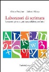 Laboratori di scrittura. Istruzioni per una ginnastica alfabetica infinita libro