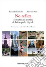 No reflex. Semiotica ed estetica della fotografia digitale libro