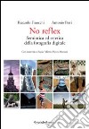 No reflex. Semiotica ed estetica della fotografia digitale libro