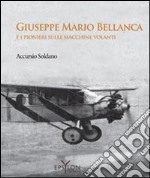 GIUSEPPE MARIO BELLANCA E I PIONIERI SULLE MACCHINE VOLANTI