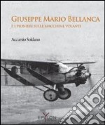 Giuseppe Mario Bellanca e i pionieri sulle macchine volanti libro