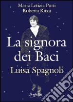 La signora dei baci. Luisa Spagnoli libro