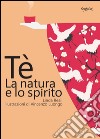 Tè. La natura e lo spirito libro