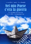 Nel mio paese c'era la guerra. La migrazione umana tra realtà e immaginazione. Ediz. a caratteri grandi libro di Amadei D. (cur.) Sbaraglia E. (cur.)