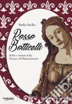 Rosso Botticelli. Delitti e misteri nella Firenze del Rinascimento libro