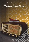 Radio Caroline libro di Zavaglia Pietro Domenico