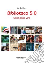 Biblioteca 5.0. Uno spazio vivo